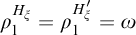 rho 1 Superscript upper H Super Subscript xi Baseline equals rho 1 Superscript upper H prime Super Subscript xi Baseline equals omega