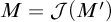 upper M equals script upper J left parenthesis upper M prime right parenthesis