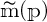 m tilde open parenthesis p close parenthesis