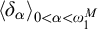 less than delta Subscript alpha Baseline greater than Subscript 0 less than alpha less than omega 1 Sub Superscript upper M