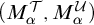 left parenthesis upper M Subscript alpha Superscript script upper T Baseline comma upper M Subscript alpha Superscript script upper U Baseline right parenthesis