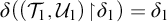delta left parenthesis left parenthesis upper T 1 comma upper U 1 right parenthesis backslash exclamation mark up harpoon with barb right backslash exclamation mark delta 1 right parenthesis equals delta 1