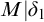 upper M vertical bar delta 1
