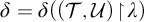 delta equals delta left parenthesis left parenthesis script upper T comma script upper U right parenthesis backslash exclamation mark up harpoon with barb right backslash exclamation mark lamda right parenthesis