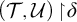 left parenthesis script upper T comma script upper U right parenthesis backslash exclamation mark up harpoon with barb right backslash exclamation mark delta