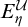 upper E Subscript eta Superscript script upper U