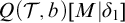 upper Q left parenthesis script upper T comma b right parenthesis upper M vertical bar delta 1