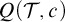 upper Q left parenthesis script upper T comma c right parenthesis