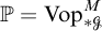 double struck upper P equals upper V o p Subscript asterisk script upper G Superscript upper M