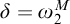delta equals omega 2 Superscript upper M