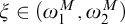 xi element of left parenthesis omega 1 Superscript upper M Baseline comma omega 2 Superscript upper M Baseline right parenthesis