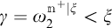 gamma equals omega sub 2 to the m plus absolute value of xi is less than xi
