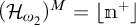open parenthesis script capital H sub omega sub 2 close parenthesis to the M power equals the floor of bold n to the plus power.