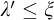 lamda prime less than or equals xi