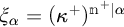 xi sub alpha equals open parenthesis kappa super plus close parenthesis to the m super plus times absolute value alpha.