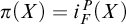 pi left parenthesis upper X right parenthesis equals i Subscript upper F Superscript upper P Baseline left parenthesis upper X right parenthesis