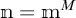 n equals m to the M power.