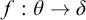 f colon theta right arrow delta