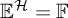 upper E Superscript script upper H Baseline equals double struck upper F