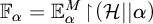 upper F Subscript alpha Baseline equals upper E Subscript alpha Superscript upper M Baseline backslash exclamation mark up harpoon with barb right backslash exclamation mark left parenthesis script upper H StartAbsoluteValue EndAbsoluteValue alpha right parenthesis
