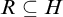 upper R subset of or equal to upper H
