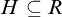 upper H subset of or equal to upper R