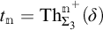t sub n equals T h sub Sigma sub 3 super plus super m open parenthesis delta close parenthesis