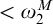 less than omega 2 Superscript upper M