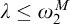 lamda less than or equals omega 2 Superscript upper M