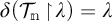 delta open parenthesis script T sub n given lambda close parenthesis equals lambda