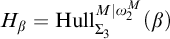 upper H Subscript beta Baseline equals upper H u l l Subscript upper Sigma 3 Superscript upper M vertical bar omega 2 Super Superscript upper M Superscript Baseline left parenthesis beta right parenthesis
