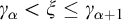 gamma Subscript alpha Baseline less than xi less than or equals gamma Subscript alpha plus 1