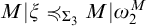 upper M StartAbsoluteValue xi precedes or equal to Subscript upper Sigma 3 Baseline upper M EndAbsoluteValue omega 2 Superscript upper M