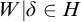 upper W vertical bar delta element of upper H