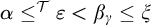 alpha less than or equals upper T epsilon less than beta Subscript gamma Baseline less than or equals xi