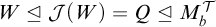 upper W normal subgroup of or equal to script upper J left parenthesis upper W right parenthesis equals upper Q normal subgroup of or equal to upper M Subscript b Superscript script upper T