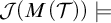 script upper J left parenthesis upper M left parenthesis script upper T right parenthesis right parenthesis models