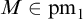 upper M element of p m Subscript 1