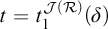 t equals t 1 Superscript script upper J left parenthesis script upper R right parenthesis Baseline left parenthesis delta right parenthesis