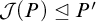 script upper J left parenthesis upper P right parenthesis normal subgroup of or equal to upper P prime