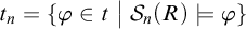 t Subscript n Baseline equals StartSet phi element of t vertical bar upper S Subscript n Baseline left parenthesis upper R right parenthesis models phi EndSet