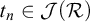t Subscript n Baseline element of script upper J left parenthesis script upper R right parenthesis
