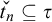 ̌ t Subscript n Baseline subset of or equal to tau