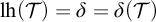 l h left parenthesis script upper T right parenthesis equals delta equals delta left parenthesis script upper T right parenthesis