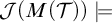 script upper J left parenthesis upper M left parenthesis script upper T right parenthesis right parenthesis models