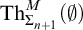 backslash operatorname upper T h Subscript upper Sigma Sub Subscript n plus 1 Superscript upper M Baseline left parenthesis backslash emptyset right parenthesis