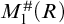 upper M 1 Superscript number sign Baseline left parenthesis upper R right parenthesis