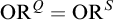 upper O upper R Superscript upper Q Baseline equals upper O upper R Superscript upper S