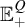 double struck upper E Subscript plus Superscript upper Q