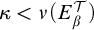 kappa less than nu left parenthesis upper E Subscript beta Superscript script upper T Baseline right parenthesis